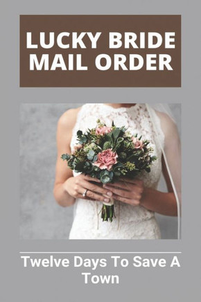 Lucky Bride Mail Order: Twelve Days To Save A Town: Loveyatri A Journey Of Love Full Movie Download