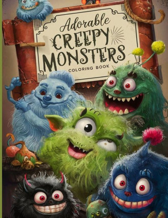 Adorable Creepy Monsters Coloring Book: Coloring Pages for Adults and Teens Stress Relief and Relaxation
