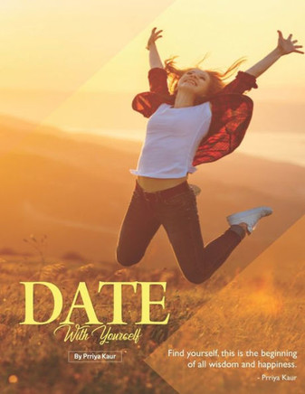 Date With Yourself: From dreams to reality; From ordinary life to extra-ordinary life.
