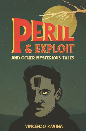 Peril & Exploit: And Other Mysterious Tales