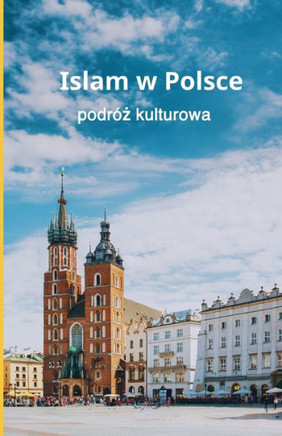 Islam w Polsce: podróż kulturowa