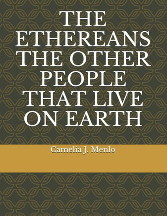 The Ethereans the Other People That Live on Earth