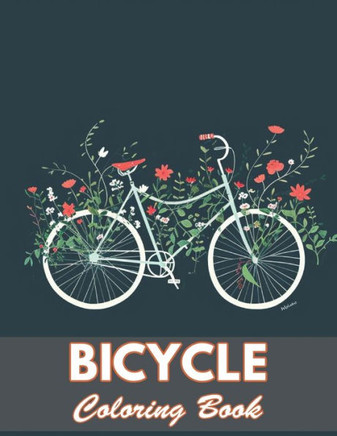 Bicycle Coloring Book: 50+ Unique Illustrations for All Artists