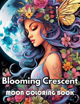 Blooming Crescent Moon Coloring Book: 100+ New Designs Great Gifts for All Fans