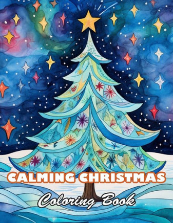 Calming Christmas Coloring Book: 100+ High-quality Illustrations for All Ages