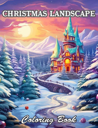 Christmas Landscape Coloring Book for Adult: A Stress Relief Experience for All Ages