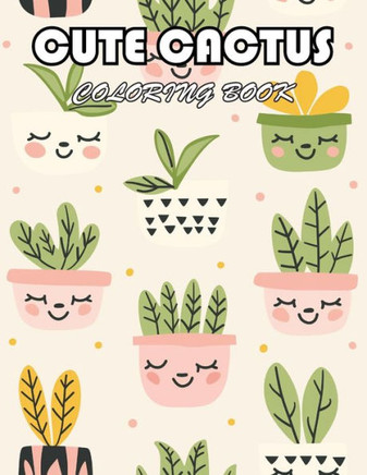 Cute Cactus Coloring Book for Kids: 100+ New Designs for All Ages