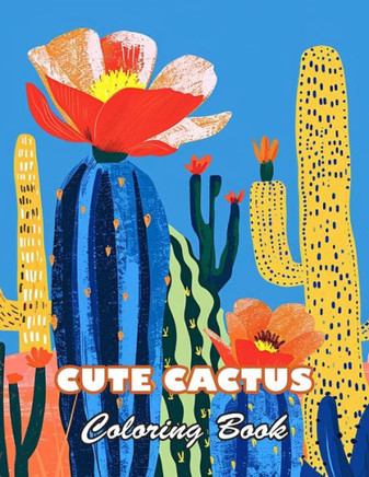 Cute Cactus Coloring Book for Kids: 100+ Unique and Beautiful Designs for All Fans