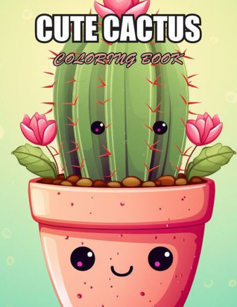 Cute Cactus Coloring Book for Kids: Exciting Designs Suitable for All Ages