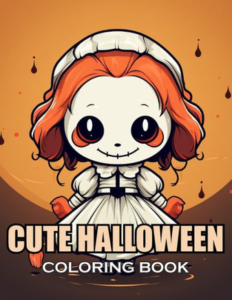 Cute Halloween Coloring Book: New and Exciting Designs Suitable for All Ages