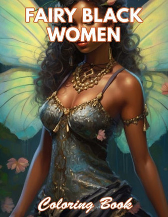 Fairy Black Women Coloring Book: 100+ Coloring Pages for Relaxation and Stress Relief