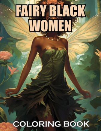 Fairy Black Women Coloring Book: 100+ Exciting and Adorable Illustrations for All Ages