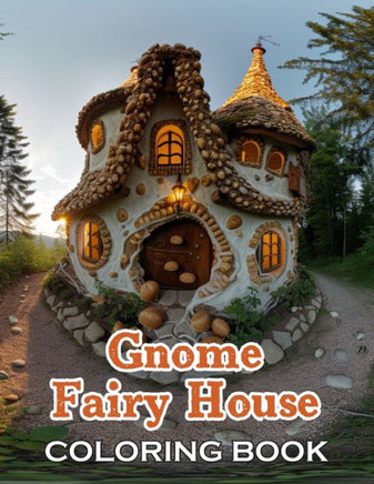 Gnome Fairy House Coloring Book: 100+ High-Quality and Unique Coloring Pages