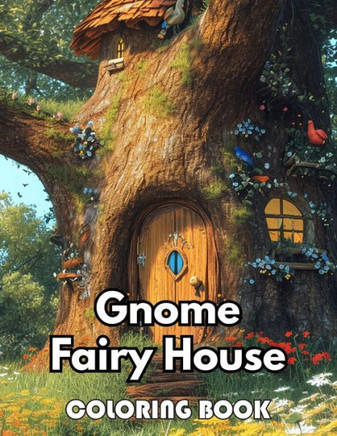 Gnome Fairy House Coloring Book: Beautiful and High-Quality Design To Relax and Enjoy