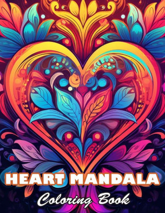 Heart Mandala Coloring Book: 100+ High-quality Illustrations for All Ages