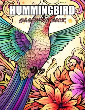 Hummingbird Coloring Book: Exciting Designs Suitable for All Ages