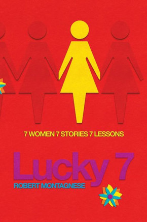 Lucky 7: 7 women 7 stories 7 Lessons