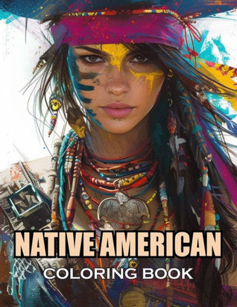 Native American Coloring Book: 100+ Amazing Coloring Pages for All Ages