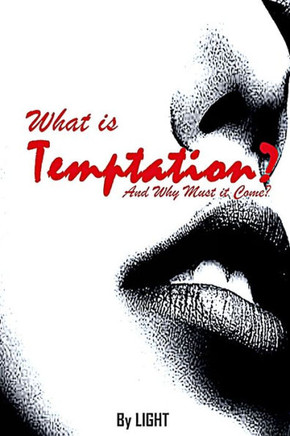 What Is Temptation And Why Must It Come?