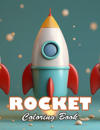 Rocket Coloring Book for Kids: High Quality +100 Beautiful Designs
