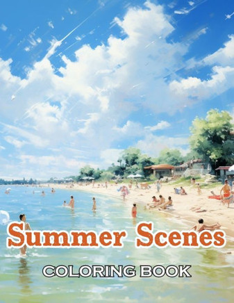 Summer Scenes Coloring Book: 100+ Fun, Easy, and Relaxing Coloring Pages