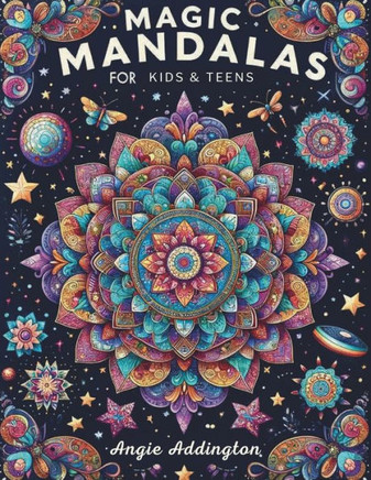 Magic Mandalas for Kids & Teens: 50 Magic Mandalas Coloring Book, A Journey Through Colors and Patterns, The Art of Concentration Through Coloring, Ma
