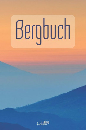 Bergbuch: zum Selberschreiben - klein, f?r 50 Wanderungen - 100 vorgedruckte Seiten f?r die besten Wanderwege und Klettersteige
