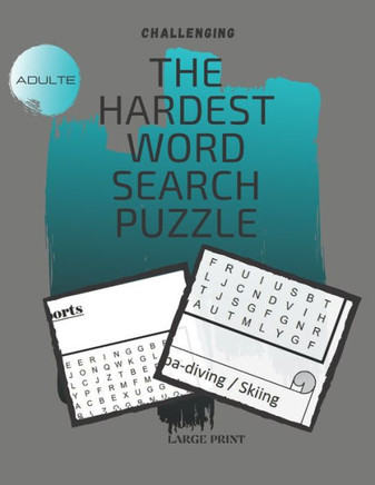 CHALLENGING The Hardest Word Search Puzzle: The Brainiest Insaniest Ultimate Puzzle word search To Stimulate Your Brain With Wide Variety Of Topics Wi