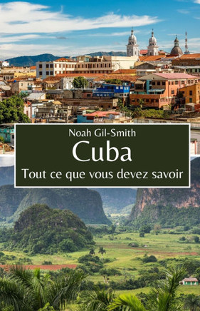 Cuba: Tout ce que vous devez savoir