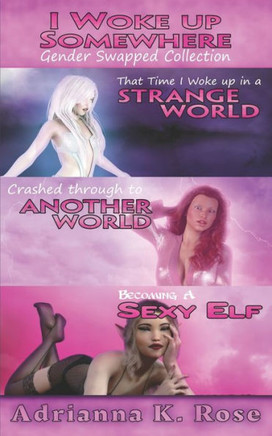 I Woke up Somewhere: a gender swapped, portal fantasy sampler collection