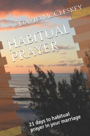 Habitual Prayer: 21 days to habitual prayer in your marriage