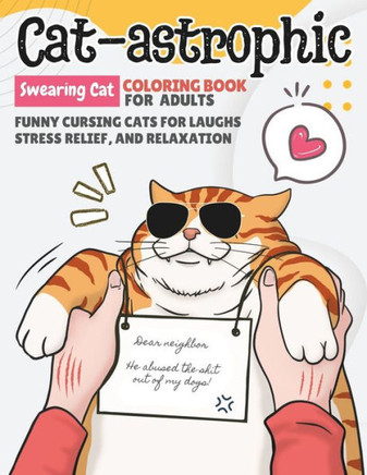 Cat-astrophic Swearing Cat Coloring Book For Adults: Funny Cursing Cats for Laughs, Stress Relief, and Relaxation, Hilarious Gift book for Cat Lovers