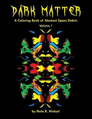 Dark Matter: A Coloring Book of Abstract Space Debris Volume 1