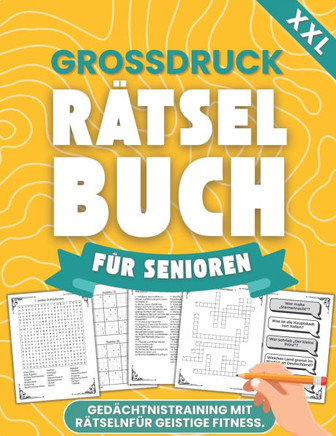 Großdruck Rätselbuch für Senioren XXL: Gedächtnistraining mit Rätseln für Geistige Fitness (inkl. Quizfragen, Kreuzworträtsel u. v. m.)