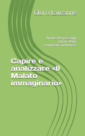 Capire e analizzare Il Malato immaginario: Analisi dei passaggi chiave della commedia di Molière