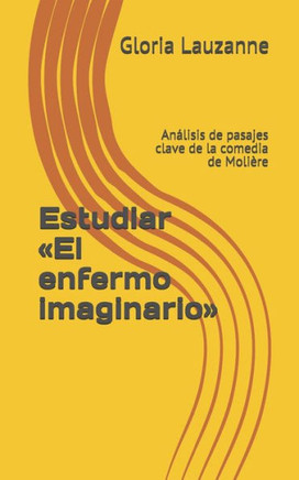 Estudiar El enfermo imaginario: Análisis de pasajes clave de la comedia de Molière