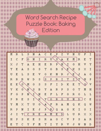 Word Search Recipe Puzzle Book: Baking Edition: Twenty Delicious Recipes with Matching Word Find Puzzles