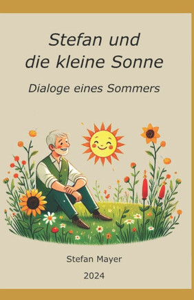 Stefan und die kleine Sonne: Dialoge eines Sommers
