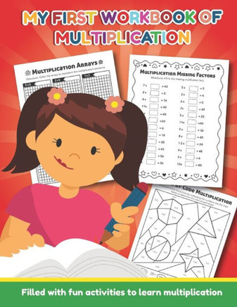 My First Workbook of Multiplication Filled with fun activities to learn multiplication: 25 Fun Designs For Boys And Girls - Educational Worksheets Pra