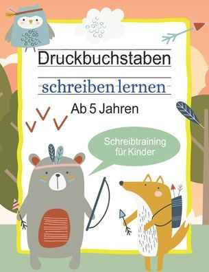 Druckbuchstaben schreiben lernen - Ab 5 Jahren: Buchstaben schreiben lernen - Ideal zum Verbessern der Schreibmotorik