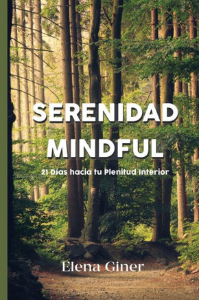 Serenidad Mindful: 21 Días hacia tu Plenitud Interior