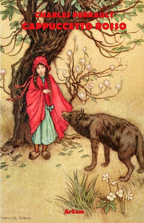 Cappuccetto Rosso: Illustrato - Nuova Traduzione