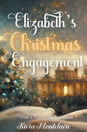 Elizabeth's Christmas Engagement: A Pride and Prejudice Holiday Variation