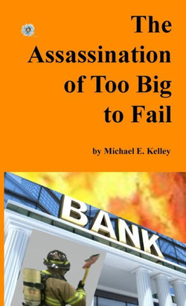 The Assassination Of Too Big To Fail