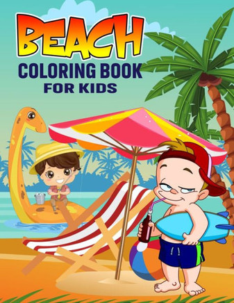 Beach Coloring Book for Kids: Fun and Relaxing Summer Beach Coloring Activity Book for Boys, Girls, Toddler, Preschooler & Kids Ages 4-8