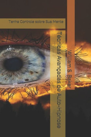 Técnicas Avançadas de Auto-Hipnose: Tenha Controle sobre Sua Mente