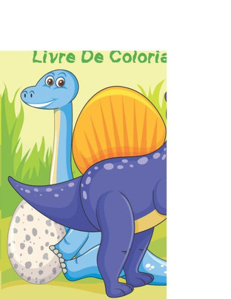 Dinosaure Livre De Coloriage: Livre de Coloriage de Dinosaures Pour Enfants, Dessins Réalistes de Dinosaures pour Garçons et Filles de 4 à 12 ans.