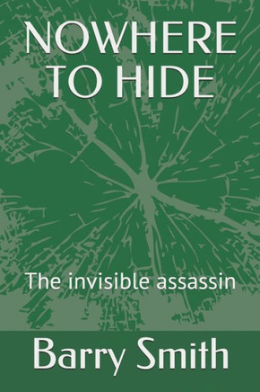Nowhere to Hide: The invisible assassin