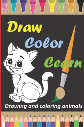 Drawing and coloring animals: Coloring Books For Kids Awesome Animals: 30 cute animals, a drawing page and a coloring page, 62 pages 6x9