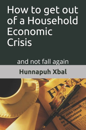 How to get out of a Household Economic Crisis: and not fall again